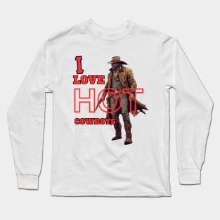 I Love Hot Cowboys Long Sleeve T-Shirt